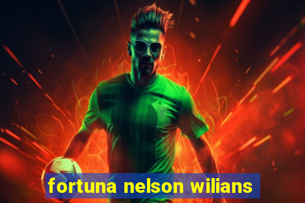 fortuna nelson wilians